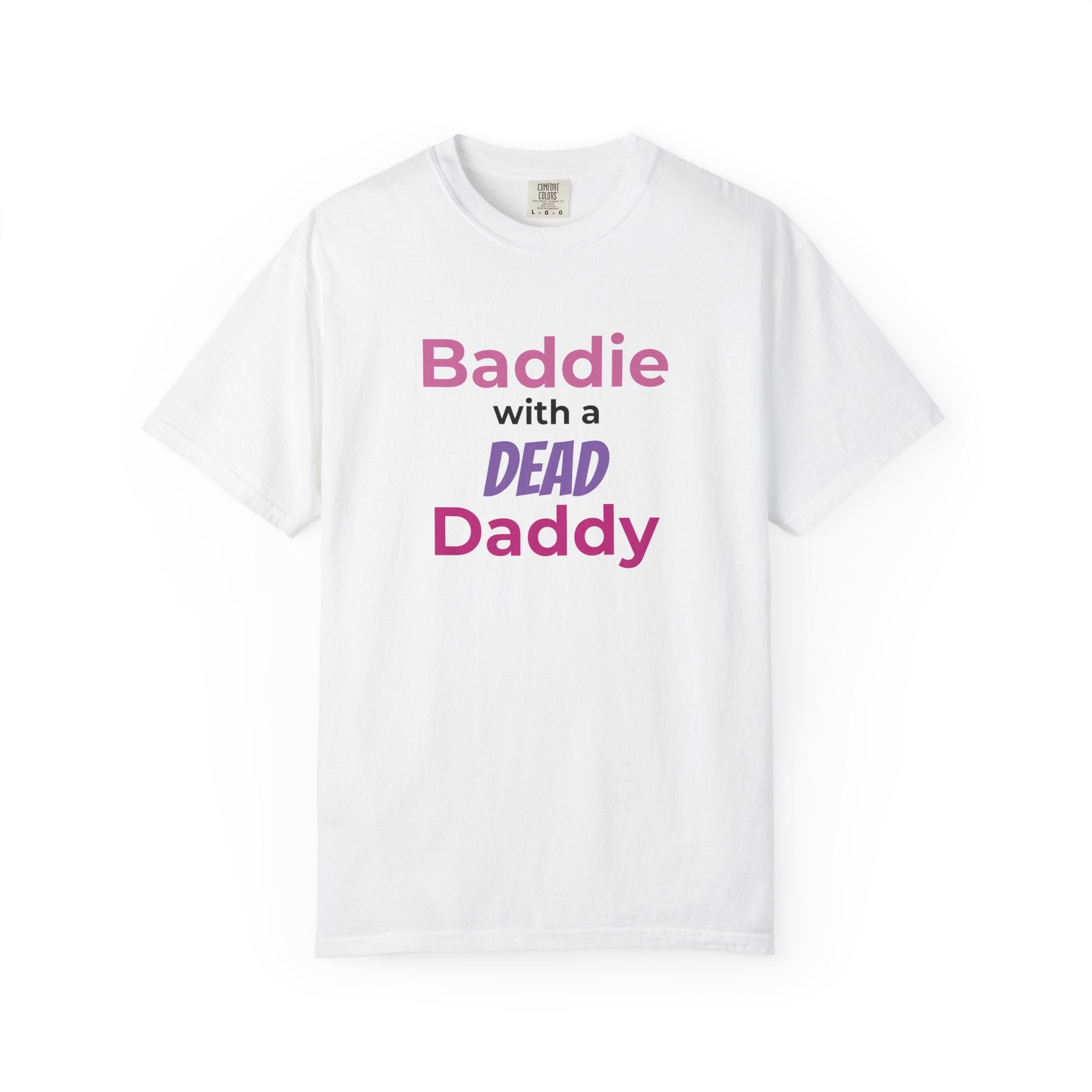 Baddie with a Dead Daddy T-Shirt